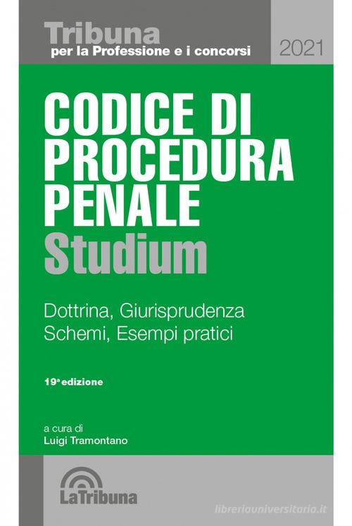 Codice di procedura penale Studium. Dottrina, giurisprudenza, schemi, esempi pratici edito da La Tribuna