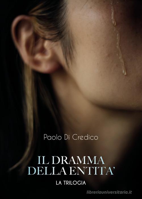 Il dramma della entità. La trilogia di Paolo Di Credico edito da Passione Scrittore selfpublishing