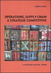 Operations, supply chain e strategie competitive di Roberta Crespi edito da Giappichelli