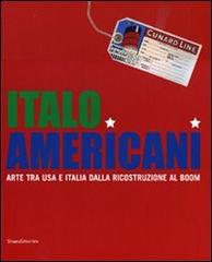 Italo americani. Arte tra USA e Italia dalla ricostruzione al boom. Catalogo della mostra (Milano, 19 ottobre 2009-23 gennaio 2010) edito da Silvana