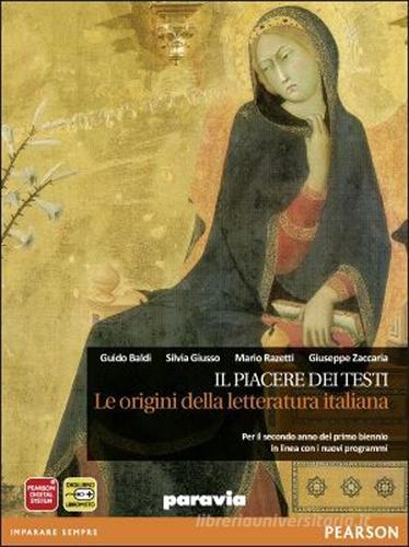 Il piacere dei testi. Le origini della letteratura italiana. Ediz. arancio. Per le Scuole superiori. Con espansione online di Guido Baldi, Silvia Giusso, Mario Razetti edito da Paravia