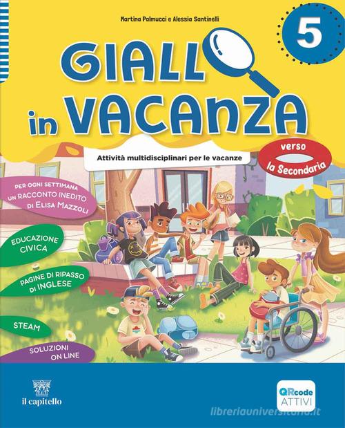 Giallo in vacanza. Attività multidisciplinari per le vacanze. Per la Scuola elementare. Con e-book. Con espansione online vol. 5 edito da Il Capitello