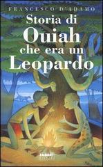 Storia di Ouiah che era un leopardo di Francesco D'Adamo edito da Fabbri