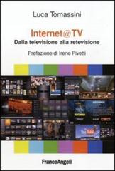 Internet@ tv. Dalla televisione alla retevisione di Luca Tomassini edito da Franco Angeli