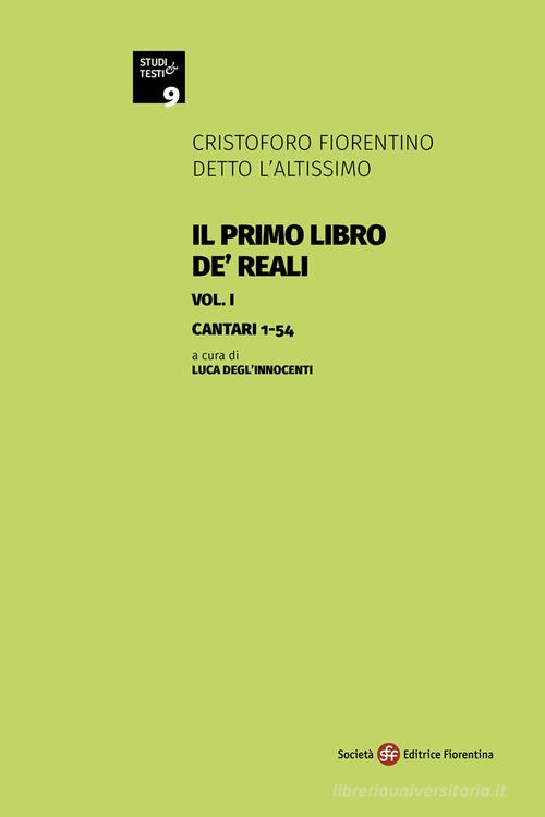Il primo libro de' Reali vol.1 di Cristoforo l'Altissimo edito da Società Editrice Fiorentina