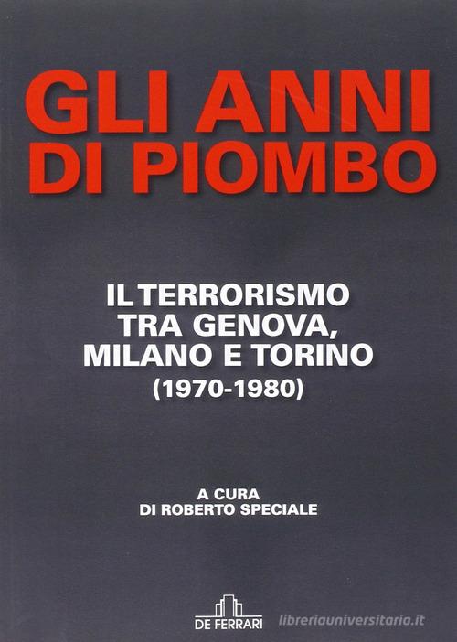 Gli anni di piombo di Roberto Speciale edito da De Ferrari