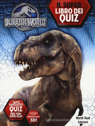 Jurassic world. Il libro dei quiz edito da Nord-Sud