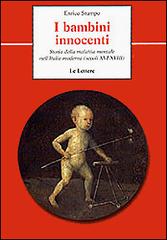 I bambini innocenti. Storia della malattia mentale nell'Italia moderna (secoli XVI-XVIII) di Enrico Stumpo edito da Le Lettere