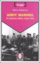 Andy Warhol. Il cinema della vana vita di Mirco Melanco edito da Lindau
