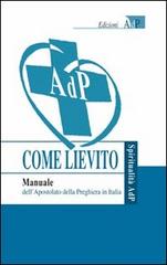 Come lievito. Manuale dell'Apostolato della Preghiera in Italia edito da Apostolato della Preghiera