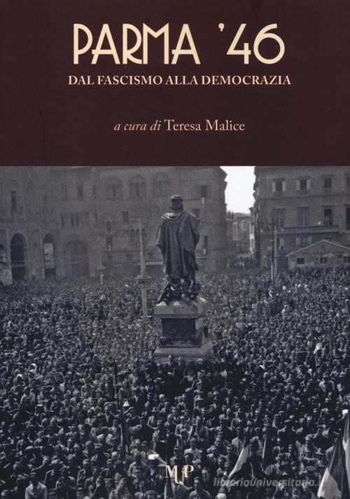 Parma '46. Dal fascismo alla democrazia edito da Monte Università Parma