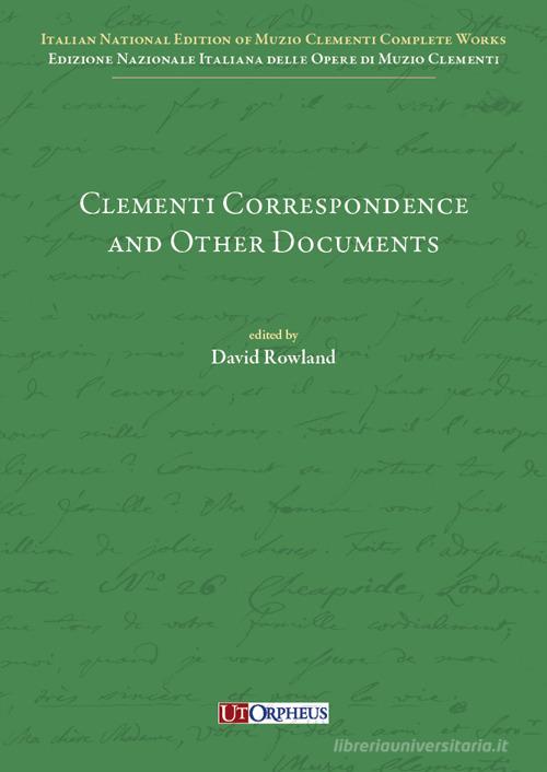 Clementi Correspondence and Other Documents edito da Ut Orpheus