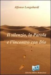 Il silenzio, la Parola e l'incontro con Dio di Alfonso Longobardi edito da LER