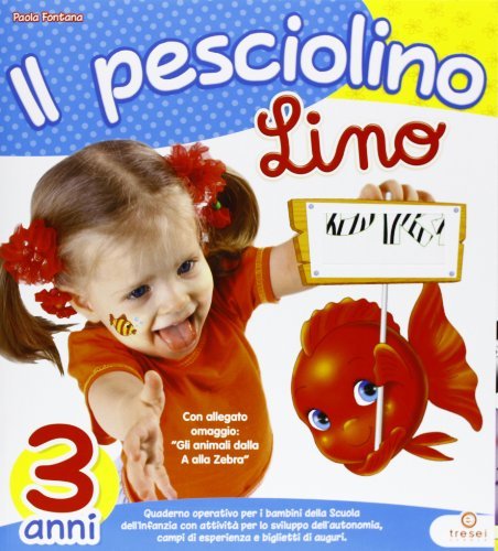Il pesciolino Lino. 3 anni. Per la scuola materna di Paola Fontana edito da Tresei Scuola