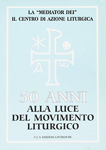 Cinquanta anni alla luce del movimento liturgico. La Mediator Dei e il Centro di azione liturgica edito da CLV