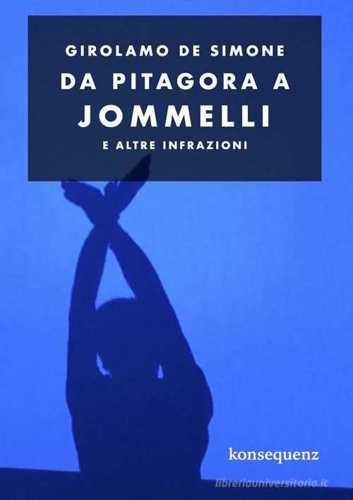 Da Pitagora a Jommelli e altre infrazioni. Ediz. per la scuola di Girolamo De Simone edito da Konsequenz