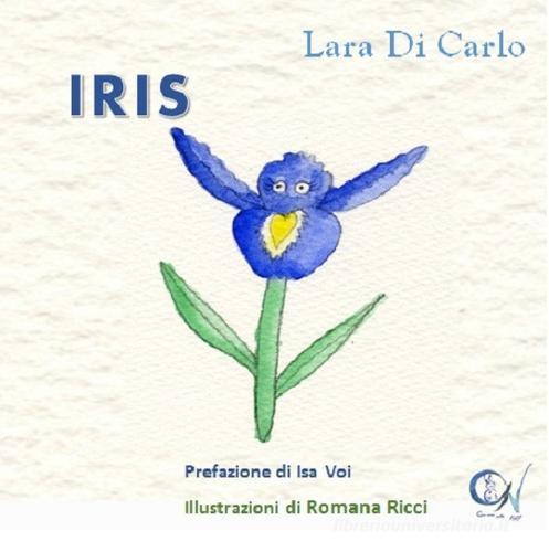 Iris di Lara Di Carlo edito da C'era una Volta