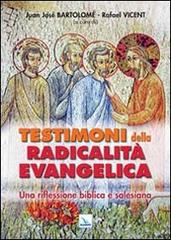 Testimoni della radicalità evangelica. Una riflessione biblica e salesiana edito da Editrice Elledici
