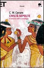 Civiltà sepolte. Il romanzo dell'archeologia di C. W. Ceram edito da Einaudi