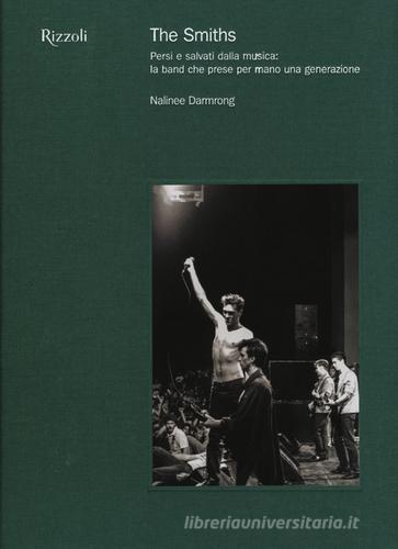 The Smiths. Persi e salvati dalla musica: la band che prese per mano una generazione di Nalinee Darmrong edito da Rizzoli
