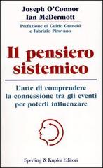 Il pensiero sistemico. L'arte di comprendere la connessione tra gli eventi per poterli influenzare di Joseph O'Connor, Ian McDermott edito da Sperling & Kupfer