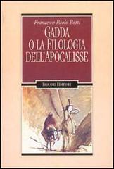 Gadda o la filologia dell'Apocalisse di Francesco P. Botti edito da Liguori