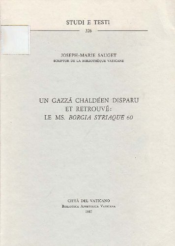 Un gazza chaldéen disparu et retrouvé: le ms. Borgia syriaque 60 di Joseph-Marie Sauget edito da Biblioteca Apostolica Vaticana
