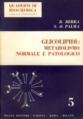 Glicolipidi: metabolismo normale e patologico di Bruno Berra, Silvia Di Palma edito da Piccin-Nuova Libraria
