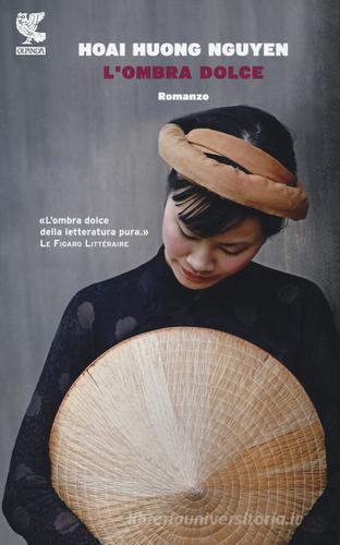 L' ombra dolce di Hoai Huong Nguyen edito da Guanda