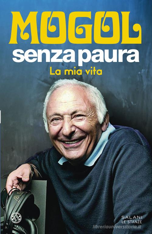 Senza paura. La mia vita di Mogol edito da Salani
