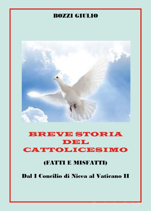 Breve storia del cattolicesimo di Giulio Bozzi edito da Youcanprint
