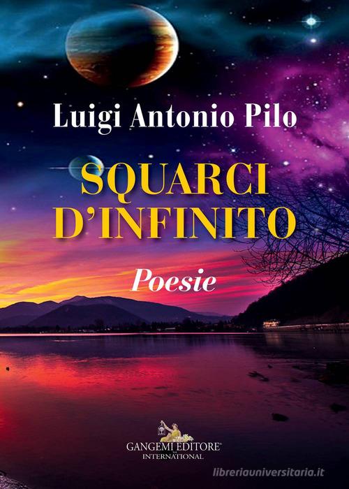 Squarci d'infinito di Luigi Antonio Pilo edito da Gangemi Editore