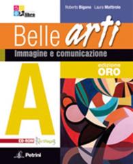 Belle arti. Vol. A-B: Immagine e comunicazione-Storia dell'arte. Per le Scuole superiori. Ediz. speciale. Con CD-ROM. Con espansione online di Roberto Bigano, Laura Mattirolo edito da Petrini