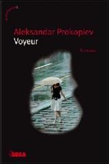 Il voyeur di Aleksandar Prokopiev edito da Salento Books