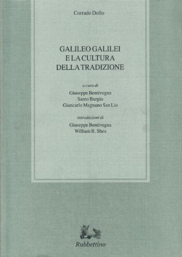 Galileo Galilei e la cultura della tradizione di Corrado Dollo edito da Rubbettino
