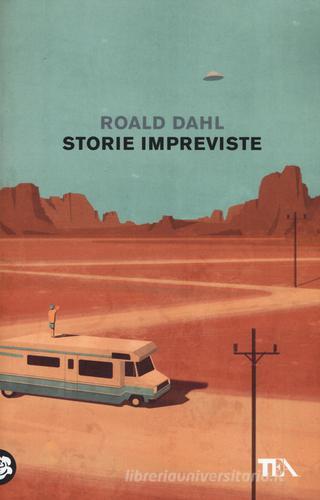 Storie impreviste di Roald Dahl edito da TEA