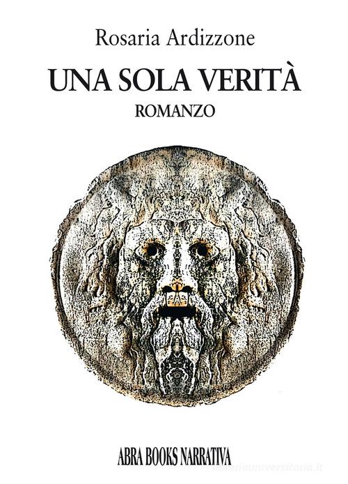 Libro Una sola verità di Rosaria Ardizzone di Abrabooks