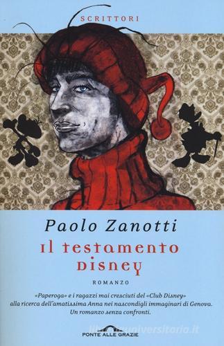 Il testamento Disney di Paolo Zanotti edito da Ponte alle Grazie