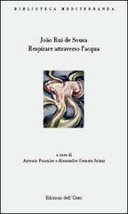 Respirare attraverso l'acqua (antologia poetica). Ediz. multilingue di João Rui de Sousa edito da Edizioni dell'Orso