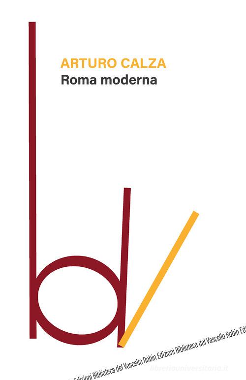 Roma moderna di Arturo Calza edito da Robin