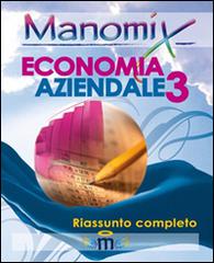 Manomix di economia aziendale. Riassunto completo vol.3 edito da Manomix