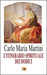 L' itinerario spirituale dei dodici di Carlo Maria Martini edito da Apostolato della Preghiera
