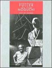 Buckminster Fuller and Isamu Noguchi. Best of friends. Ediz. illustrata di Yoko Shoji edito da 5 Continents Editions