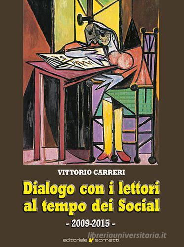 Dialogo con i lettori al tempo dei social di Vittorio Carreri edito da Sometti