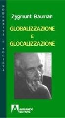 Globalizzazione e glocalizzazione di Zygmunt Bauman edito da Armando Editore