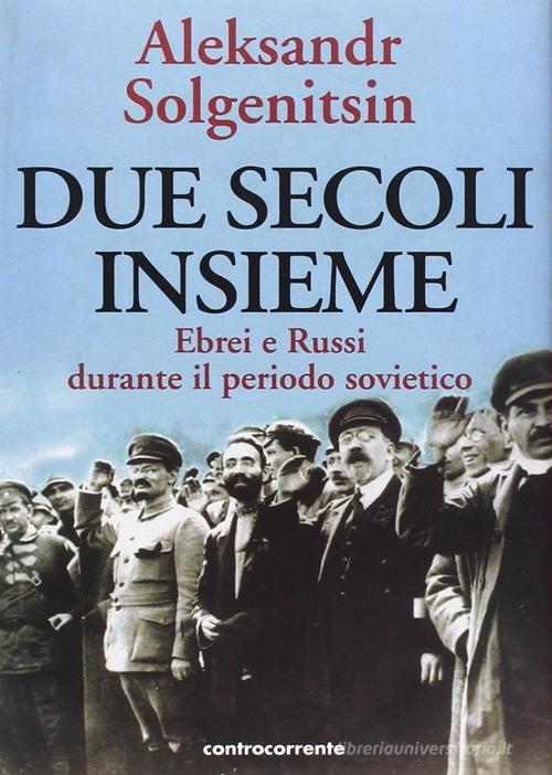 Due secoli insieme vol.2 di Aleksandr Solzenicyn edito da Controcorrente