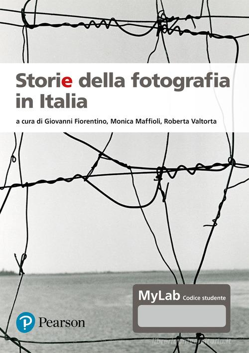 Storie della fotografia in Italia. Ediz. MyLab. Con Contenuto digitale per accesso online edito da Pearson