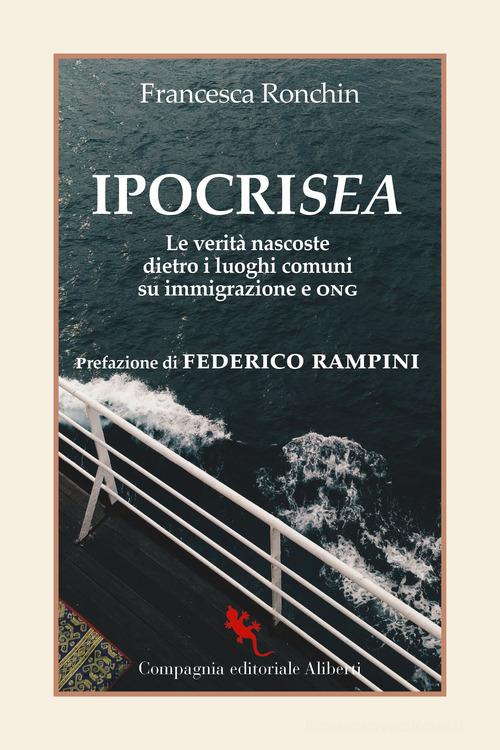IpocriSea. Le verità nascoste dietro ai luoghi comuni su immigrazione e ONG di Francesca Ronchin edito da Compagnia Editoriale Aliberti