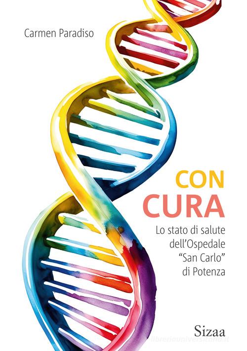Con cura. Lo stato di salute dell'Ospedale «San Carlo» di Potenza di Carmen Paradiso edito da Sizaa