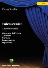 Palcoscenico. 5 opere teatrali di Pietro Seddio edito da Montecovello
